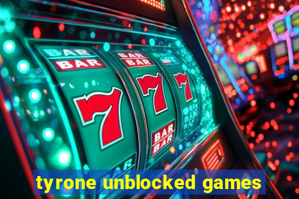 tyrone unblocked games